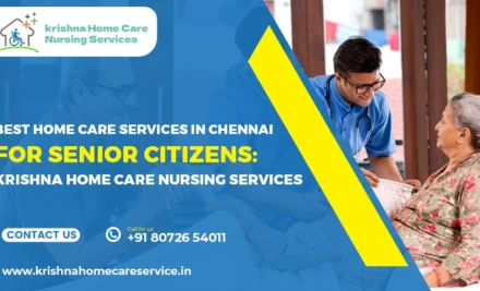 Best Home Care Services in Chennai for Senior Citizens: Krishna Home Care Nursing Services