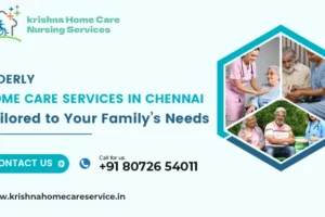 Elderly Home Care Services in Chennai Tailored to Your Family’s Needs