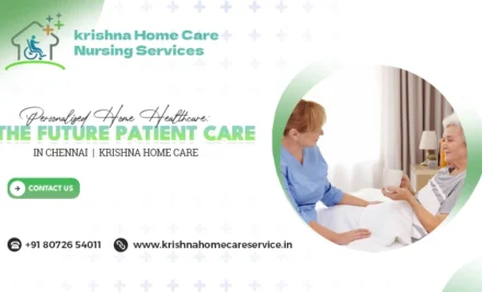 Personalized Home Healthcare: The Future Patient Care in Chennai | Krishna Home Care
