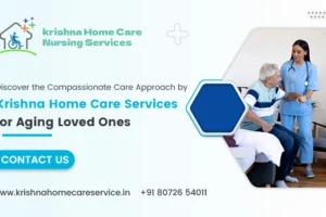 Discover the Compassionate Care Approach by Krishna Home Care Services for Aging Loved Ones